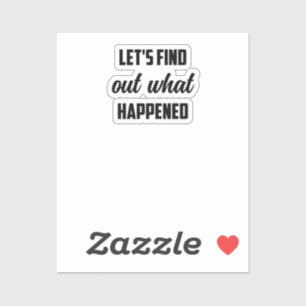 Lassen Sie uns herausfinden, was passiert ist: Erm Aufkleber