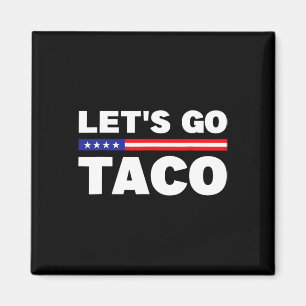 Lassen Sie uns Taco Trump gehen, der immer den lus Magnet