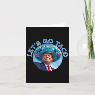 Lassen Sie uns Taco Trump immer Hühner ausgehen 2 Karte