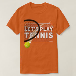 Lassen Sie uns Tennis auf Sandplatz spielen T-Shirt