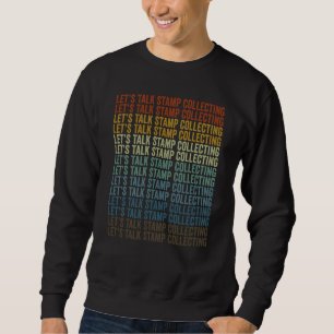 Lassen Sie uns über Briefmarkensammeln sprechen Br Sweatshirt