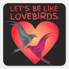 LASSEN SIE UNS WIE LOVEBIRDS Valentinstag Geschenk Quadratischer Aufkleber