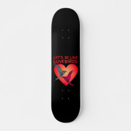 LASSEN SIE UNS WIE LOVEBIRDS Valentinstag Geschenk Skateboard