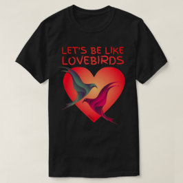 LASSEN SIE UNS WIE LOVEBIRDS Valentinstag Geschenk T-Shirt