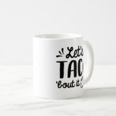 Lassend Taco "Bout It Kaffeetasse (VorderseiteRechts)