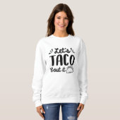 Lassend Taco "Bout It Sweatshirt (Vorne ganz)
