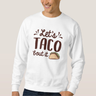 Lassend Taco "Bout It Sweatshirt