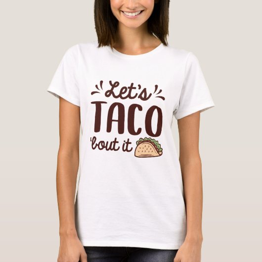 Lassend Taco "Bout It T-Shirt (Vorderseite)