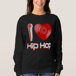 Lässig I Liebe Hip Hop Music Rap Fan Breakdance Dj Sweatshirt