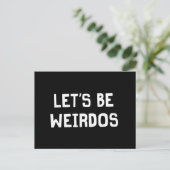 Lass's Be Weirdos Postkarte (Stehend Vorderseite)