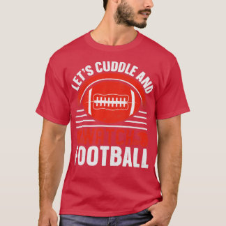 Lass's Cuddle and watch football T-Shirt