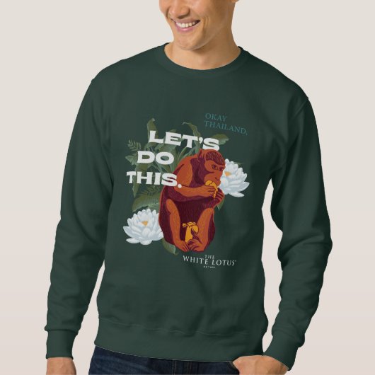 "Lass's Do This"-Affe - Der weiße Lotus Sweatshirt (Vorderseite)