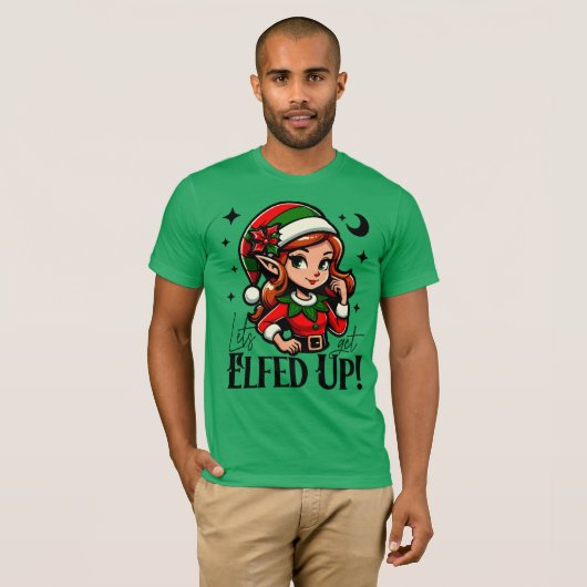 Lass's Get Elfed up - Fun Holiday Design T-Shirt (Vorne ganz)