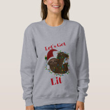 Lass's Get Lit Christmas Sloth Sweatshirt