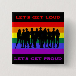Lass's Get Loud, Lass's Get Proud LGBTQ Pride Button
