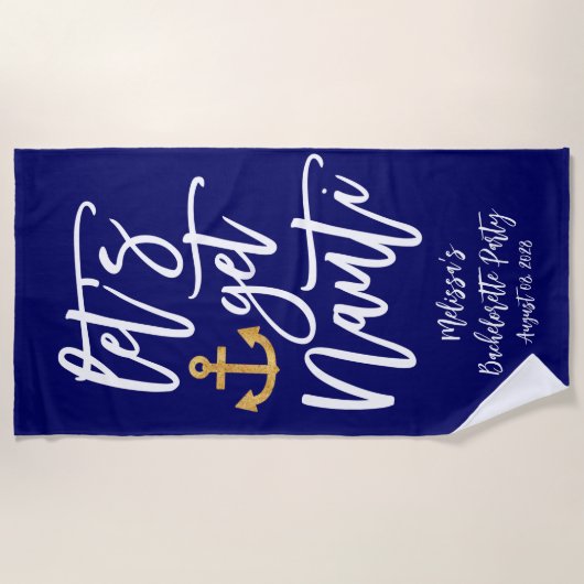 Lass's Get Nauti | Funny Nautical Bachelorette Strandtuch (Vorderseite)