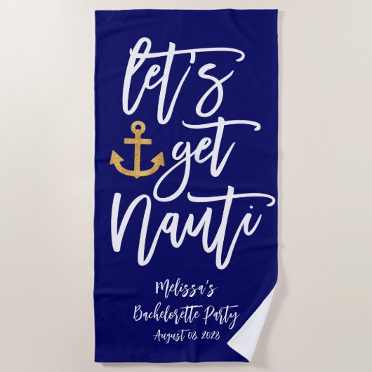 Lass's Get Nauti | Funny Nautical Bachelorette Strandtuch (Vorderseite)