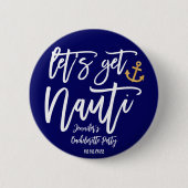 Lass's Get Nauti Junggeselinnen-Abschied Button (Vorderseite)