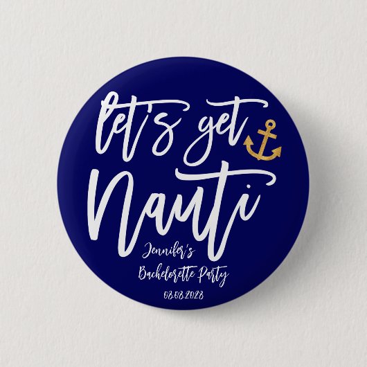 Lass's Get Nauti Junggeselinnen-Abschied Button (Vorderseite)