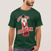 Lass's Get Nutcrackalackin Nutcracker Funny Cartoo T-Shirt (Vorderseite)