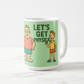 Lass's Get Physical! Kaffeetasse (VorderseiteRechts)