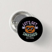 Lass's Get Smashed Funny Pumpkin Costume Halloween Button (Vorne & Hinten)