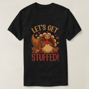 Lass's Get Stuffed! Funny Erntedank Geschenk !! T-Shirt