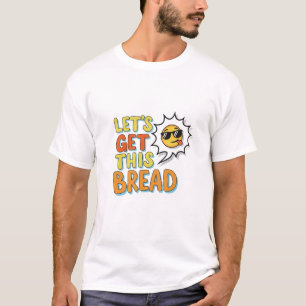 Lass's Get this bread Funny Emoji T - Shirt