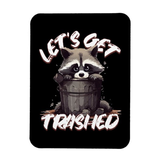 Lass's Get Trashed Magnet (Vertikal)