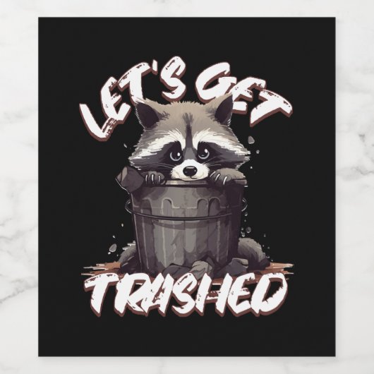 Lass's Get Trashed Weinetikett (Einzelnes Label)