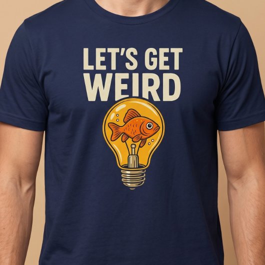Lass's Get Weird T-Shirt