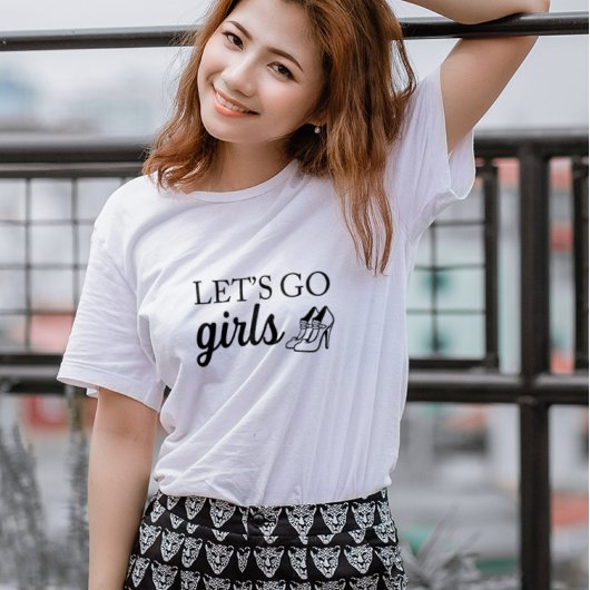 Lass's Go Girls Funny Graphic T - Shirt
