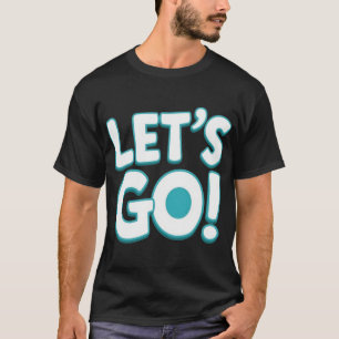 Lass's Go! Motivierend Gaming & Sport-Hype-Design T-Shirt