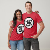 Lass's Go Taco. 2 T-Shirt (Unisex)