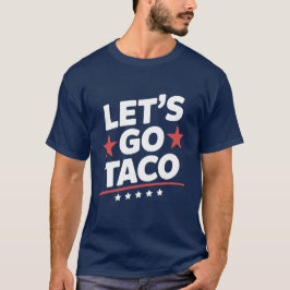 Lass's Go Taco Funny Meme - Patriotic Trump Parody T-Shirt
