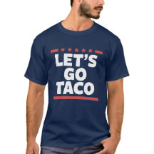 Lass's Go Taco Funny Trump Meme