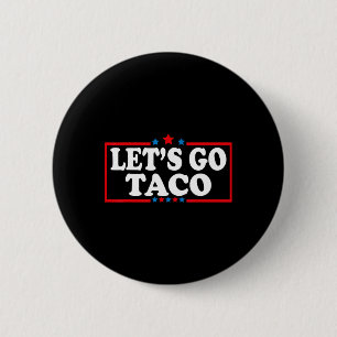 Lass's Go Taco immer Chickens Out Funny Food Pub Q Button