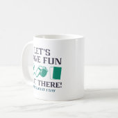Lass's haben Spaß da draußen Kaffeetasse (Vorderseite Links)