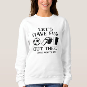 Lass's haben Spaß da draußen Sweatshirt