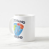 Lass's Hang Around Coffee Tasse (Vorderseite Links)