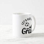 Lass's Kick Einige Gras Kaffeetasse (VorderseiteRechts)