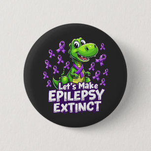 Lass's Make Epilepsy Extinct Awareness Dinosaurier Button