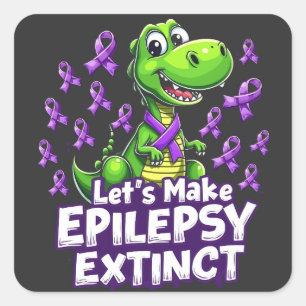 Lass's Make Epilepsy Extinct Awareness Dinosaurier Quadratischer Aufkleber