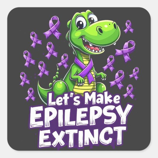 Lass's Make Epilepsy Extinct Awareness Dinosaurier Quadratischer Aufkleber (Vorderseite)