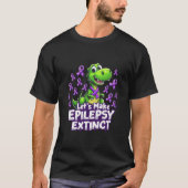 Lass's Make Epilepsy Extinct Awareness Dinosaurier T-Shirt (Vorderseite)