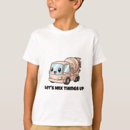 Lass's Mix Dings Up - Cement Mixer Truck Design T-Shirt