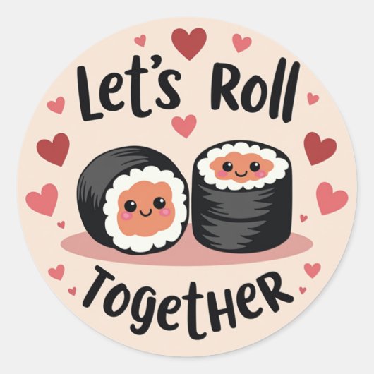 Lass's Roll Together! - Niedliche Sushi Roll Valen Runder Aufkleber (Vorderseite)