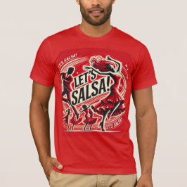 Lass's Salsa" Bold und Vibrant Salsa Dance T - Shi T-Shirt