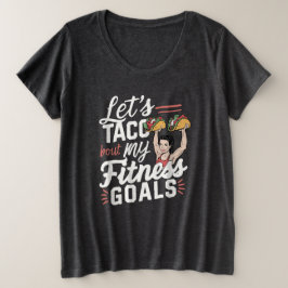 Lass's Taco "über meine Fitness will lustige Entsc Große Größe T-Shirt
