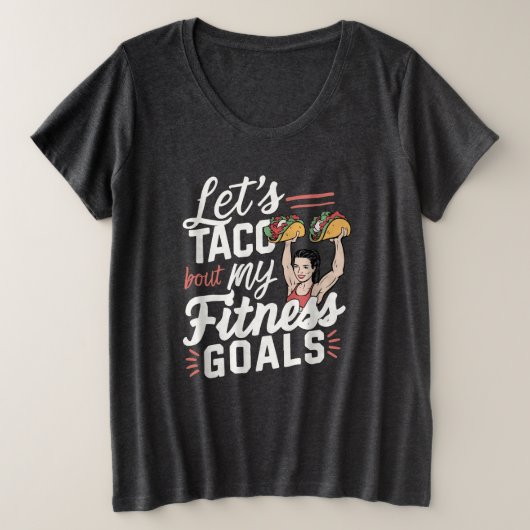 Lass's Taco "über meine Fitness will lustige Entsc Große Größe T-Shirt (Design vorne)